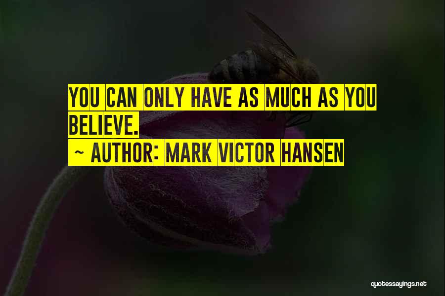 Mark Victor Hansen Quotes 1905632