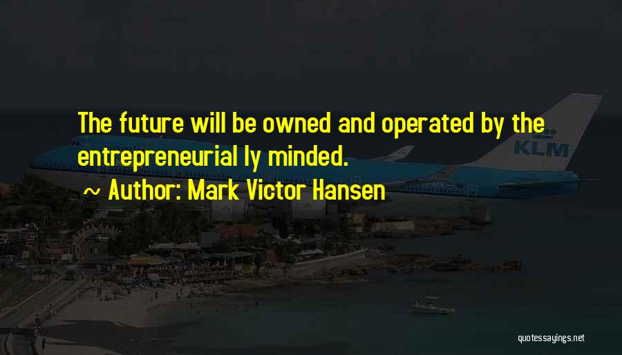 Mark Victor Hansen Quotes 423354