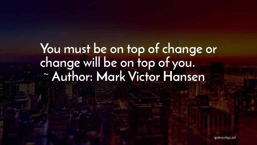 Mark Victor Hansen Quotes 839043