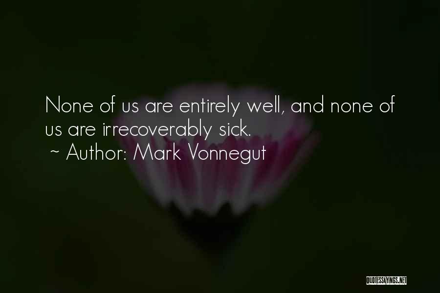 Mark Vonnegut Quotes 2107317