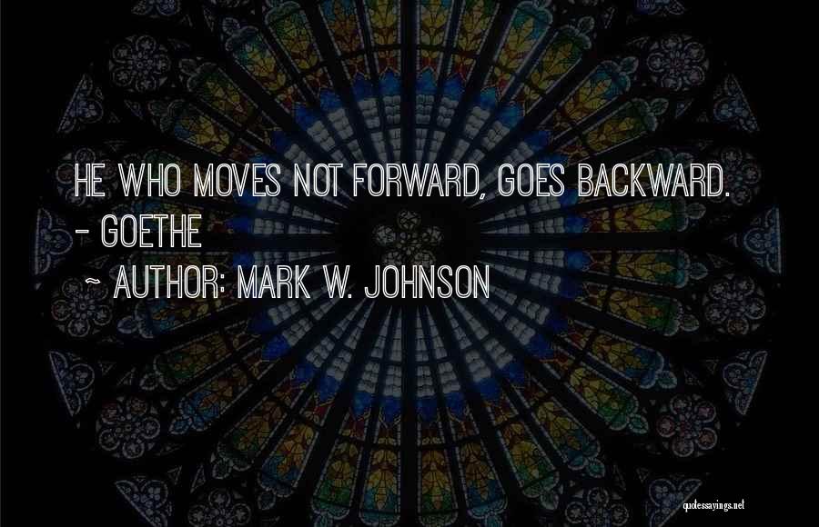 Mark W. Johnson Quotes 1570880