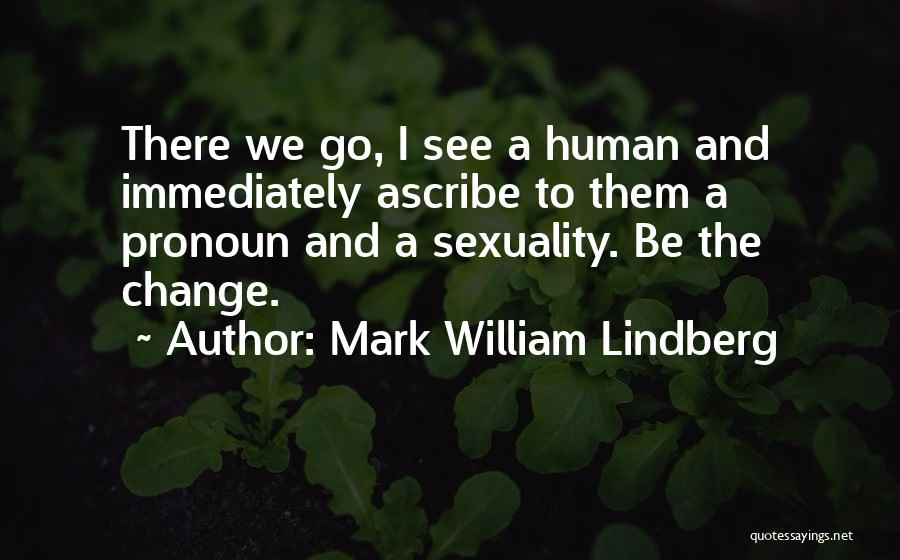 Mark William Lindberg Quotes 359676