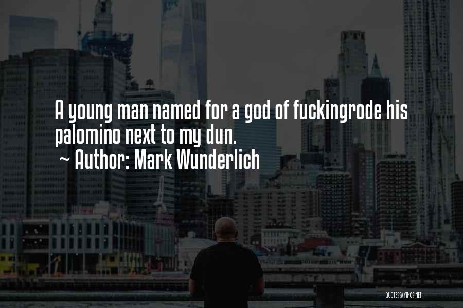 Mark Wunderlich Quotes 131131