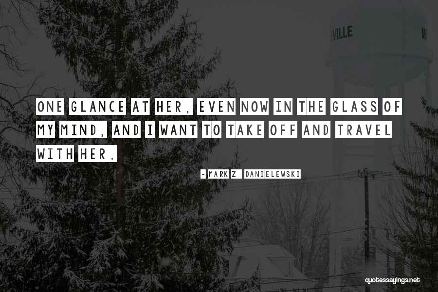 Mark Z. Danielewski Quotes 1477712 Mark Z. Danielewski Quotes 1477712