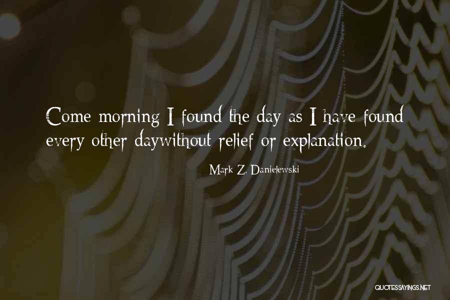 Mark Z. Danielewski Quotes 1536676 Mark Z. Danielewski Quotes 1536676