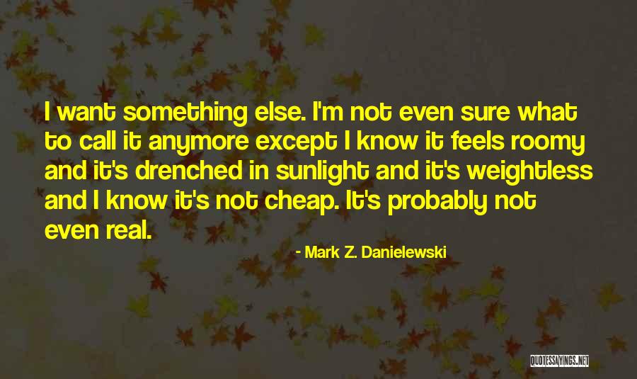 Mark Z. Danielewski Quotes 398237 Mark Z. Danielewski Quotes 398237