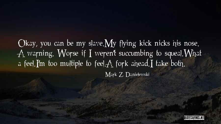 Mark Z. Danielewski Quotes 666344 Mark Z. Danielewski Quotes 666344