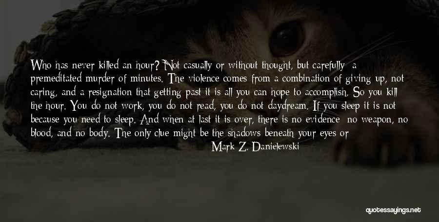Mark Z. Danielewski Quotes 692722 Mark Z. Danielewski Quotes 692722