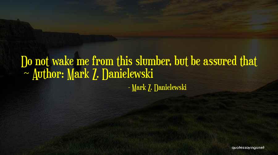 Mark Z. Danielewski Quotes 795417 Mark Z. Danielewski Quotes 795417