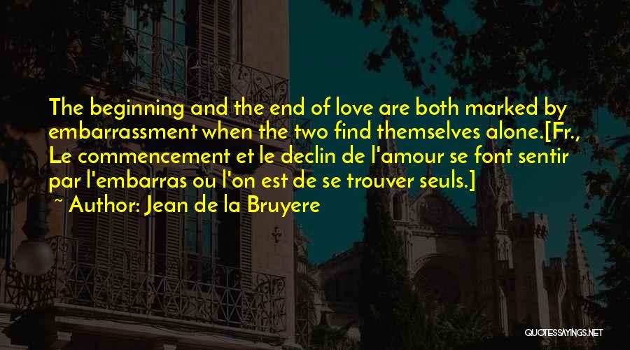 Marked The Beginning Quotes By Jean De La Bruyere