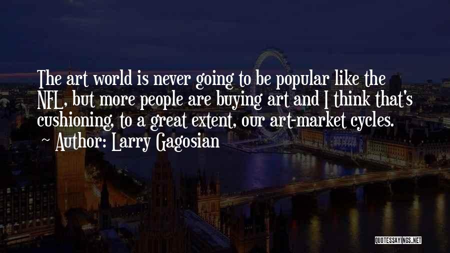 Market Cycles Quotes By Larry Gagosian