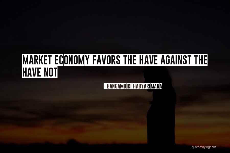 Market Economy As A Threat Quotes By Bangambiki Habyarimana Market Economy As A Threat Quotes By Bangambiki Habyarimana