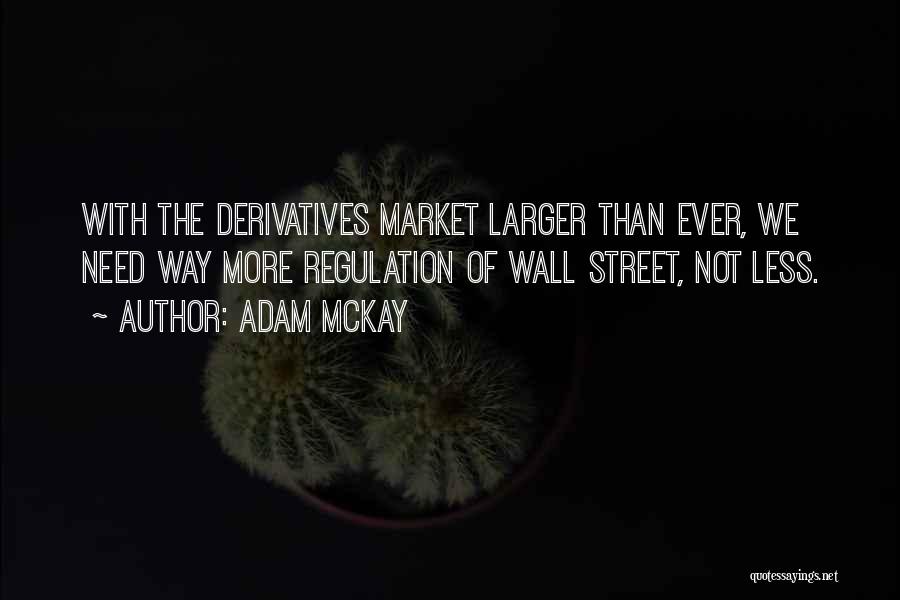 Market Regulation Quotes By Adam McKay