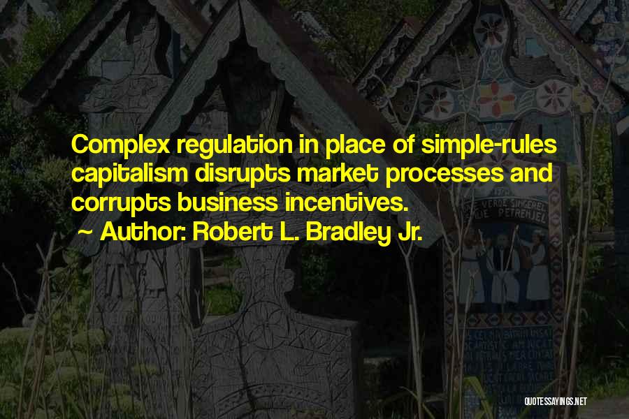 Market Regulation Quotes By Robert L. Bradley Jr.