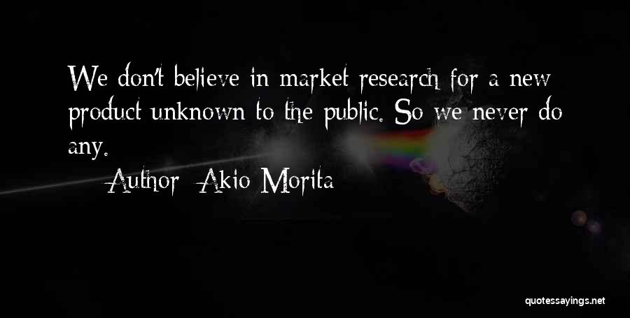 Market Research Quotes By Akio Morita