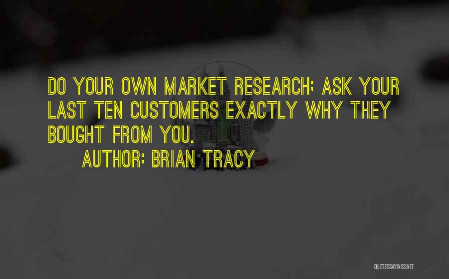 Market Research Quotes By Brian Tracy