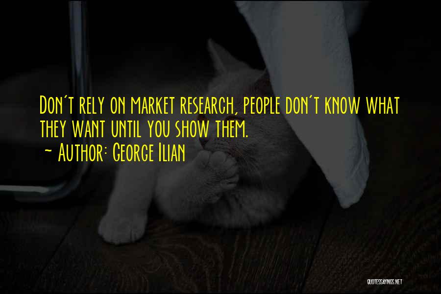 Market Research Quotes By George Ilian