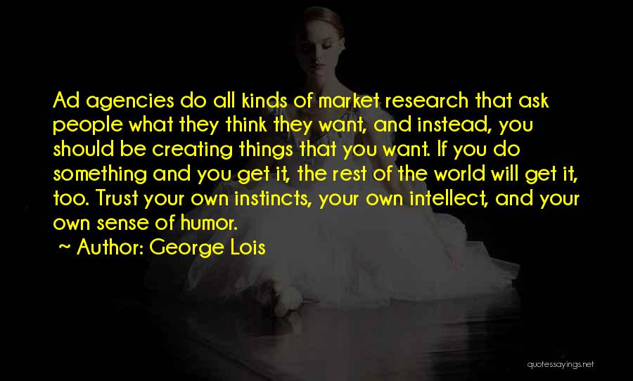 Market Research Quotes By George Lois
