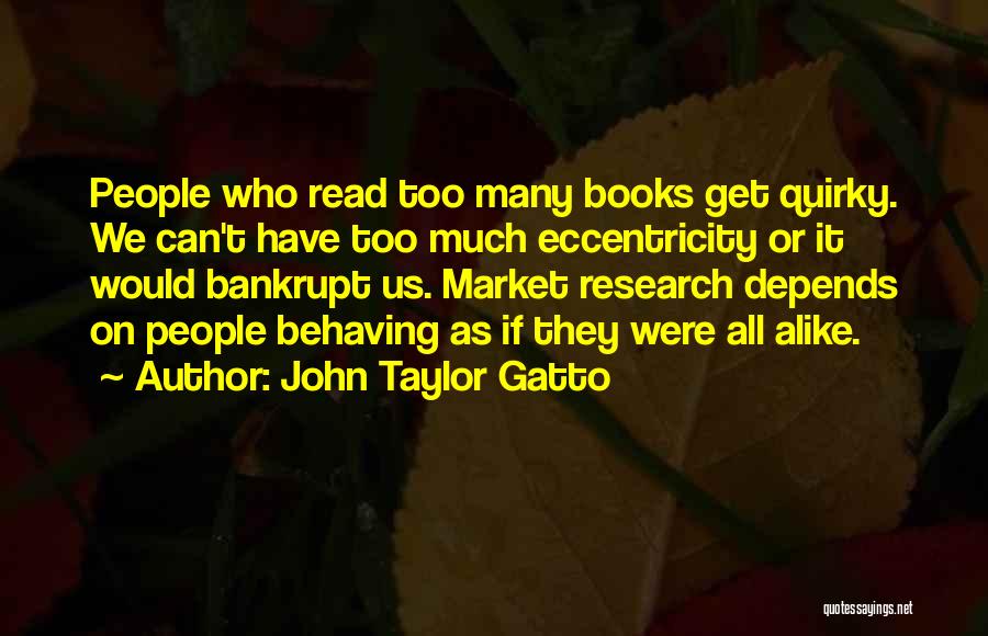 Market Research Quotes By John Taylor Gatto