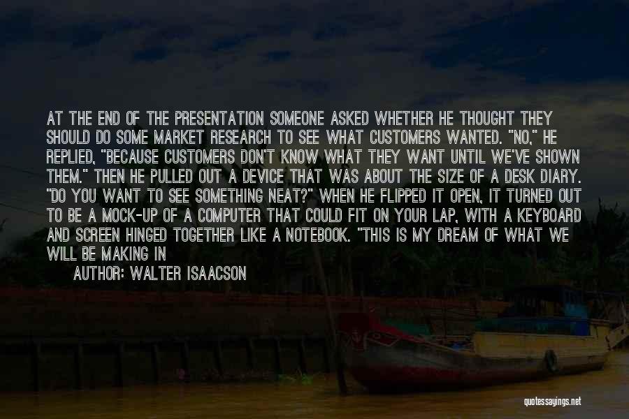 Market Research Quotes By Walter Isaacson