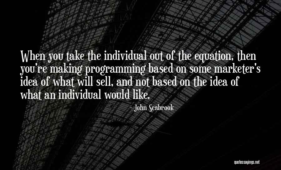 Marketer Quotes By John Seabrook Marketer Quotes By John Seabrook