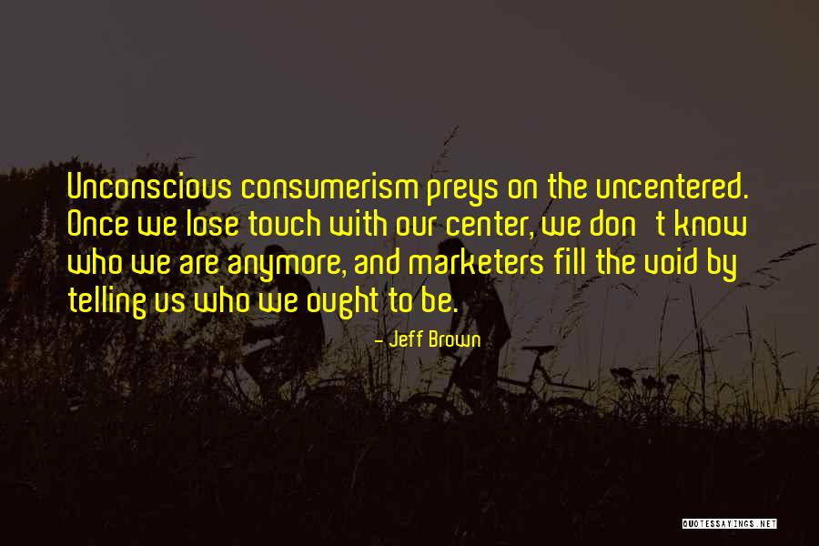 Marketers Quotes By Jeff Brown