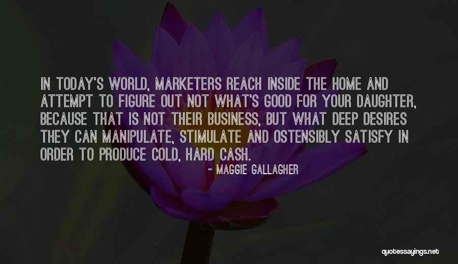 Marketers Quotes By Maggie Gallagher