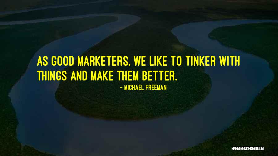 Marketers Quotes By Michael Freeman