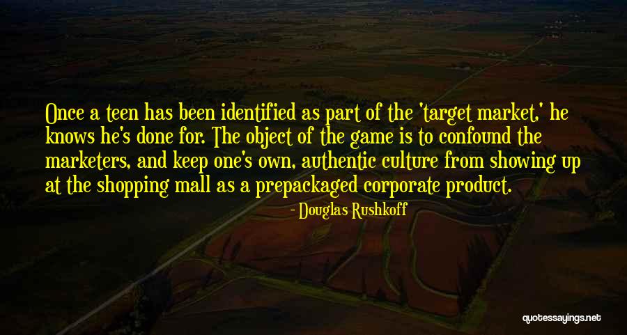 Marketers Target Quotes By Douglas Rushkoff Marketers Target Quotes By Douglas Rushkoff
