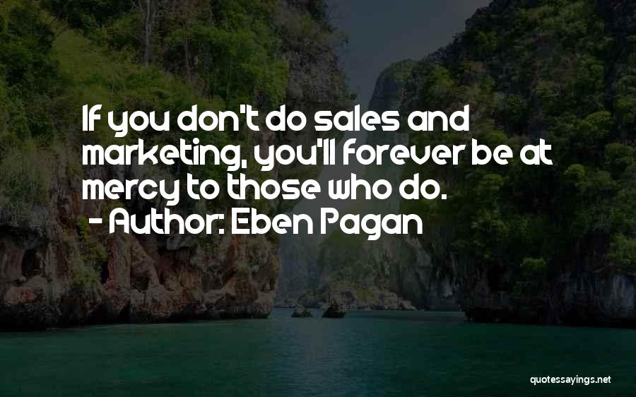 Marketing And Sales Quotes By Eben Pagan