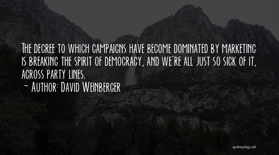 Marketing Campaigns Quotes By David Weinberger