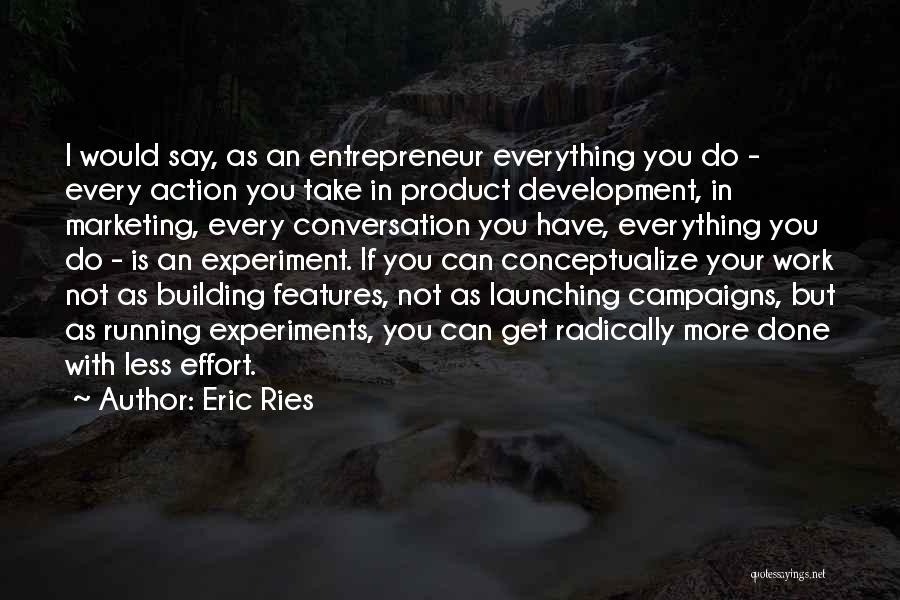 Marketing Campaigns Quotes By Eric Ries