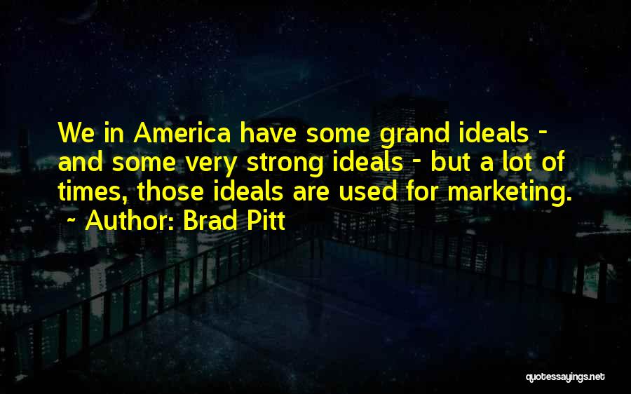 Marketing Quotes By Brad Pitt