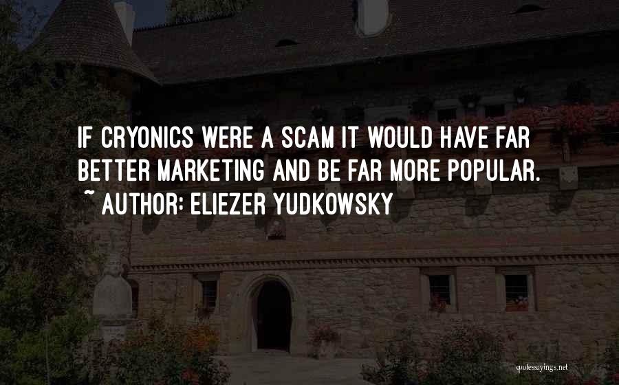 Marketing Scam Quotes By Eliezer Yudkowsky