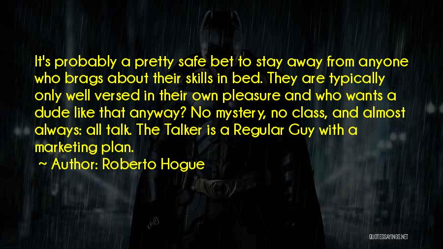 Marketing Skills Quotes By Roberto Hogue