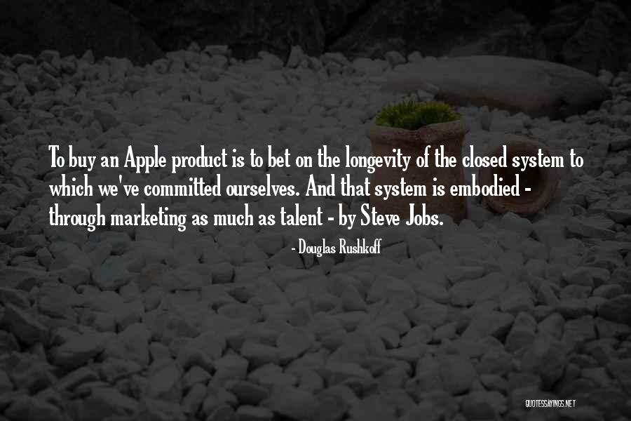 Marketing Steve Jobs Quotes By Douglas Rushkoff