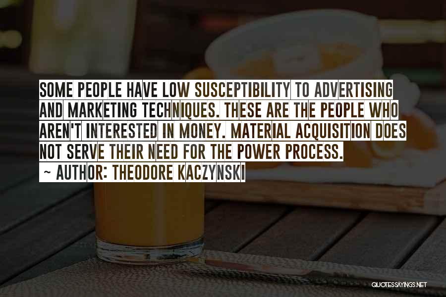 Marketing Techniques Quotes By Theodore Kaczynski