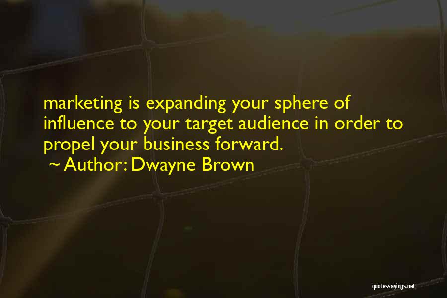 Marketing Your Business Quotes By Dwayne Brown