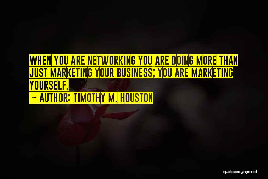 Marketing Your Business Quotes By Timothy M. Houston