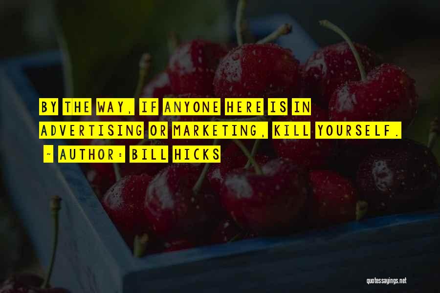 Marketing Yourself Quotes By Bill Hicks