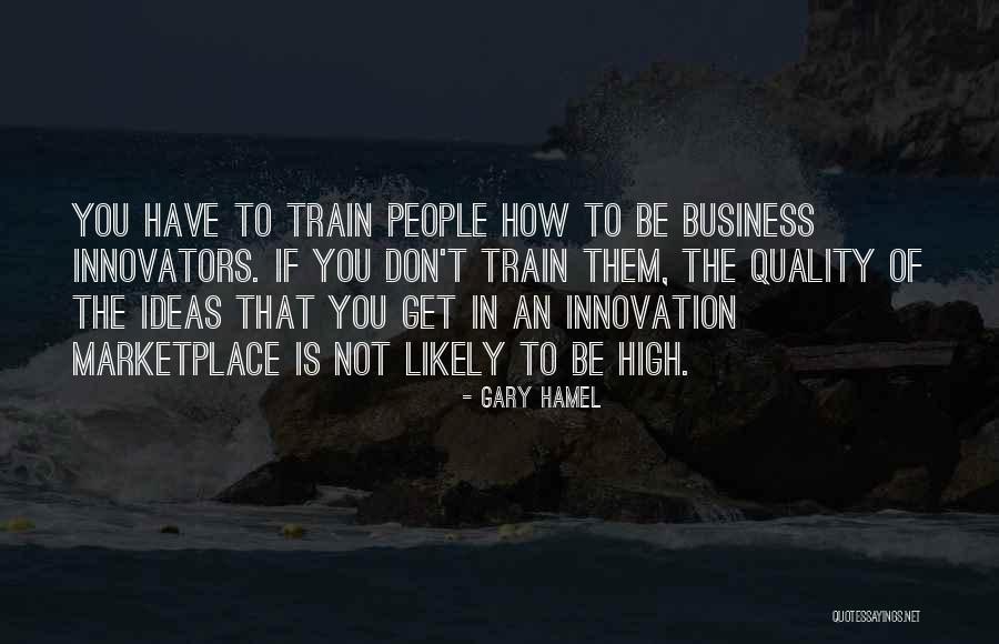 Marketplace Of Ideas Quotes By Gary Hamel Marketplace Of Ideas Quotes By Gary Hamel