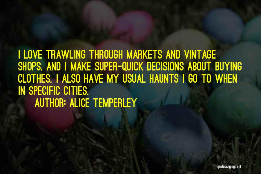 Markets Quotes By Alice Temperley