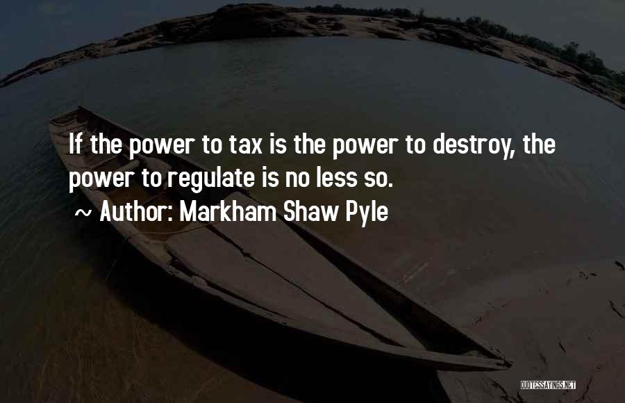 Markham Shaw Pyle Quotes 530469