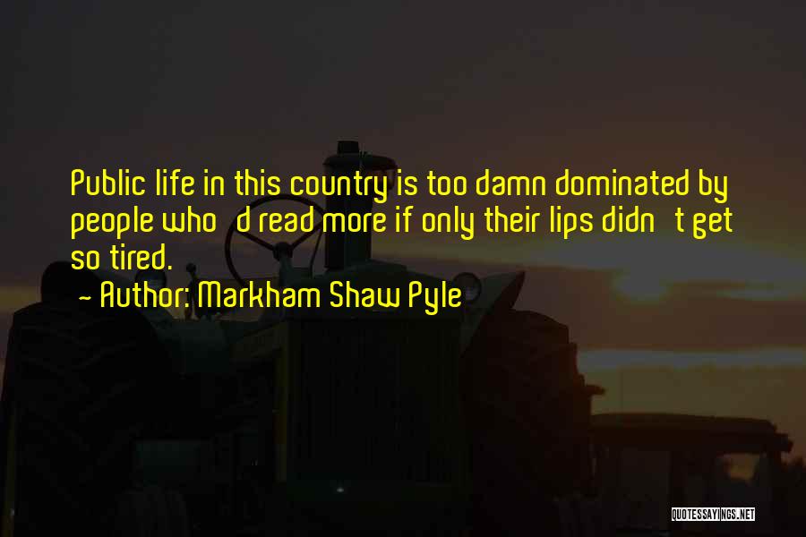Markham Shaw Pyle Quotes 95106