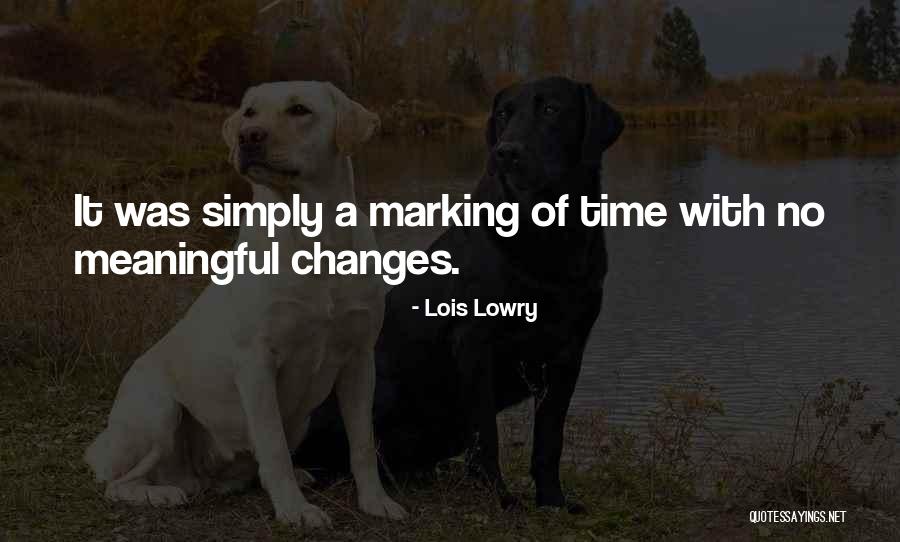 Marking Time Quotes By Lois Lowry Marking Time Quotes By Lois Lowry