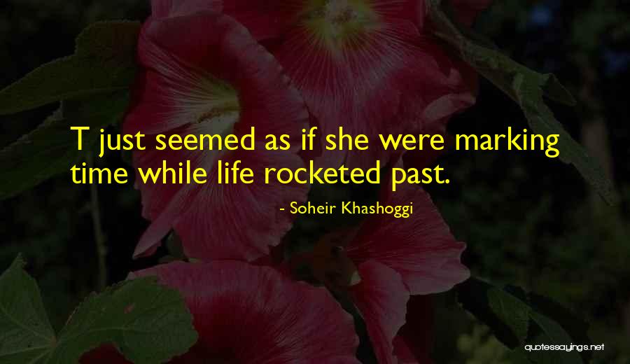 Marking Time Quotes By Soheir Khashoggi Marking Time Quotes By Soheir Khashoggi