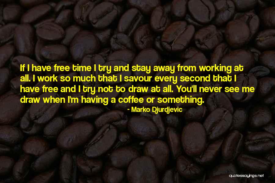 Marko Djurdjevic Quotes 809475