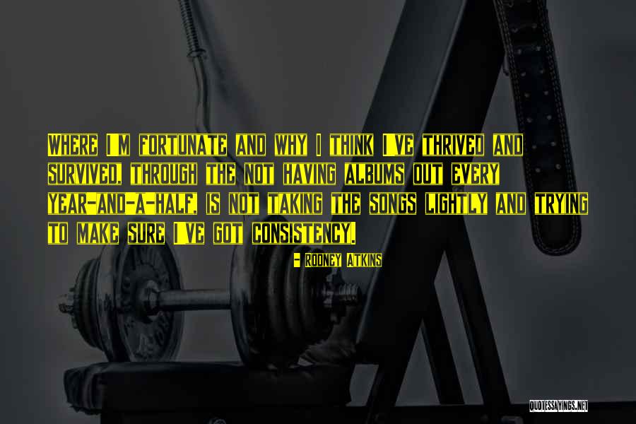 Markota Prezime Quotes By Rodney Atkins Markota Prezime Quotes By Rodney Atkins