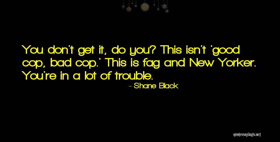 Markoulis Youtube Quotes By Shane Black Markoulis Youtube Quotes By Shane Black