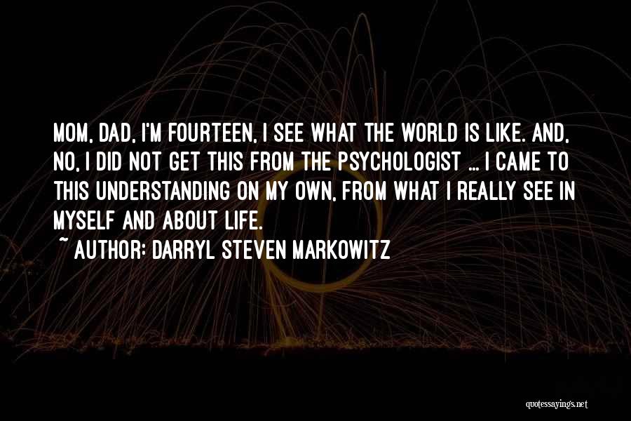 Markowitz Quotes By Darryl Steven Markowitz